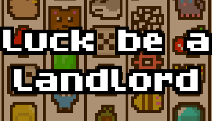 Pixel art background with various objects and animals. Bold white text reads "Luck be a Landlord." Retro and playful vibe.
